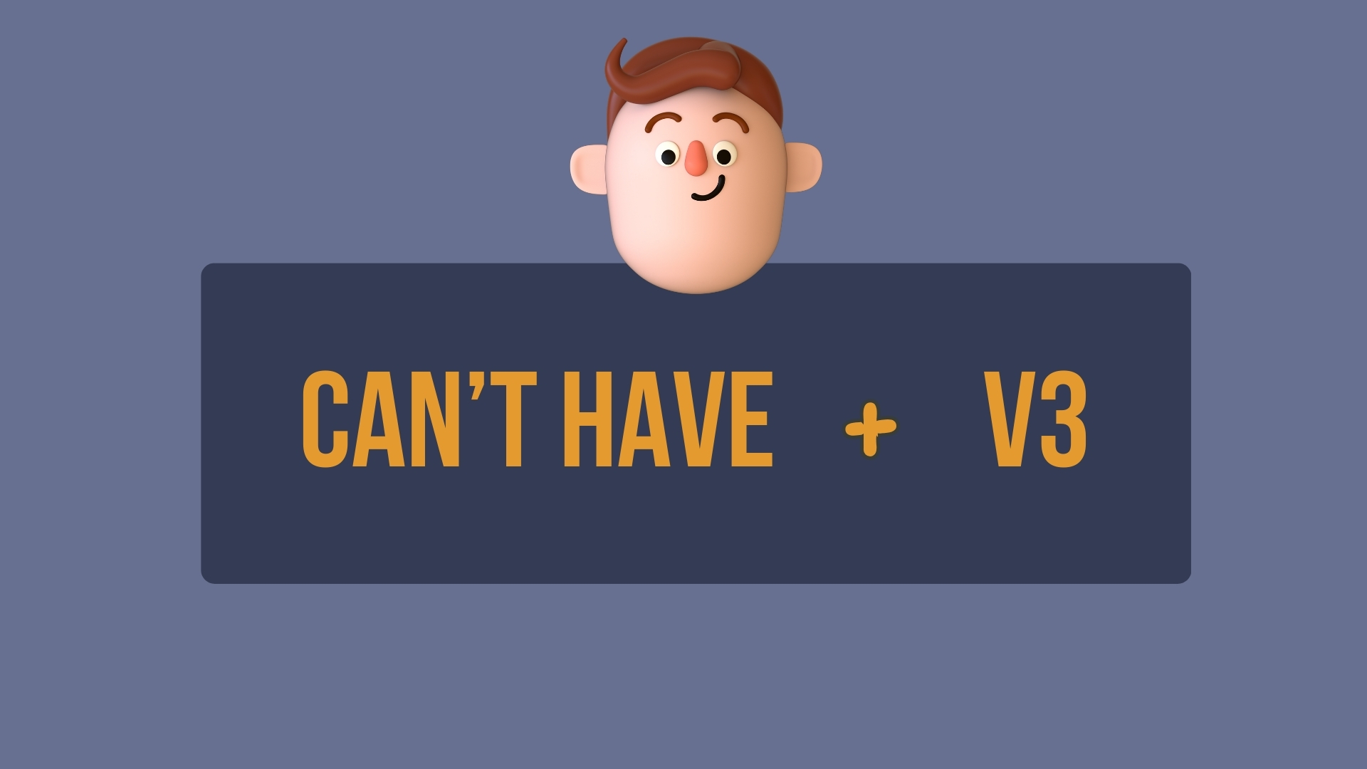 can’t have + V3